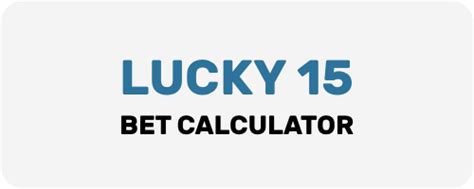 lucky 15 ready reckoner|free bet calculator.